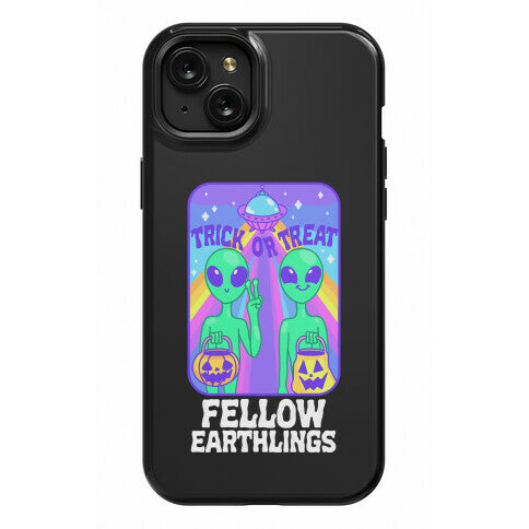 Trick Or Treat Fellow Earthlings Phone Case