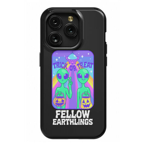 Trick Or Treat Fellow Earthlings Phone Case