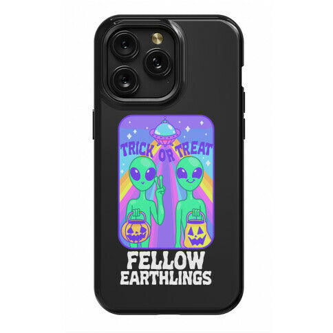 Trick Or Treat Fellow Earthlings Phone Case