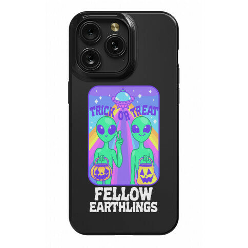 Trick Or Treat Fellow Earthlings Phone Case