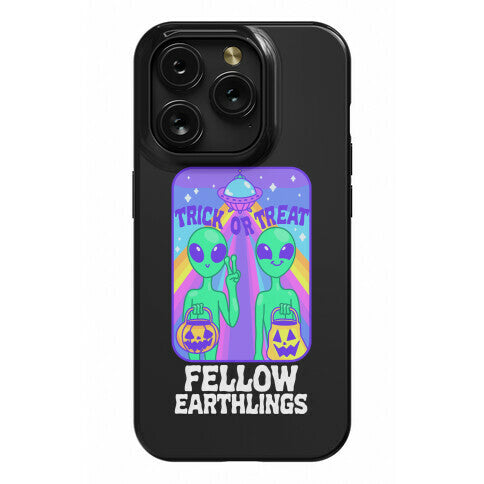 Trick Or Treat Fellow Earthlings Phone Case