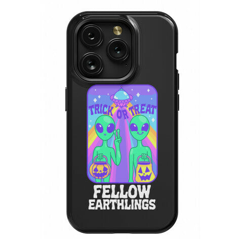 Trick Or Treat Fellow Earthlings Phone Case