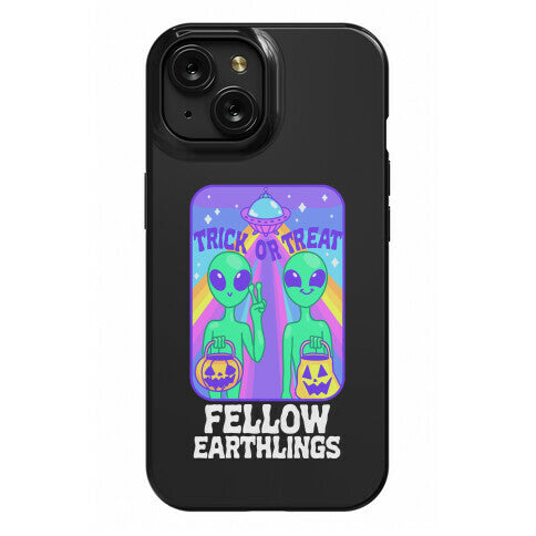 Trick Or Treat Fellow Earthlings Phone Case