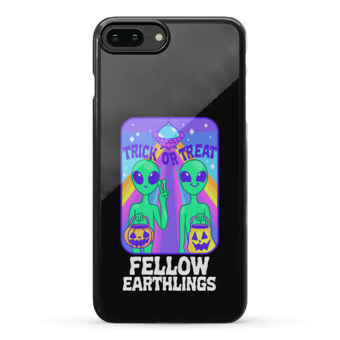 Trick Or Treat Fellow Earthlings Phone Case