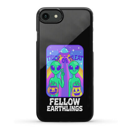 Trick Or Treat Fellow Earthlings Phone Case