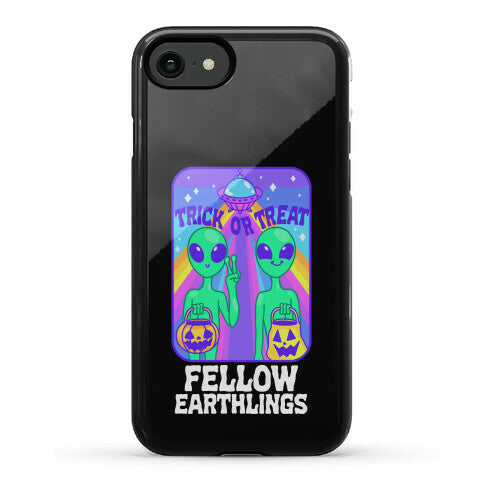 Trick Or Treat Fellow Earthlings Phone Case