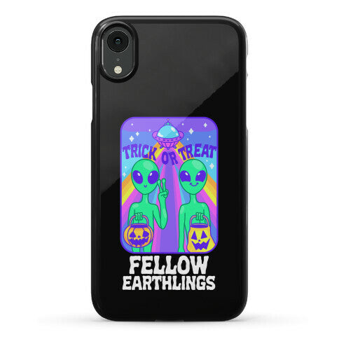 Trick Or Treat Fellow Earthlings Phone Case