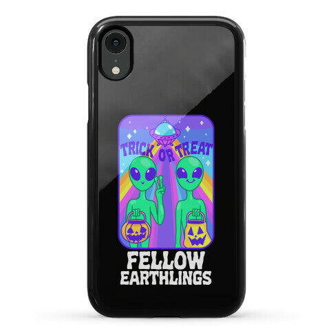 Trick Or Treat Fellow Earthlings Phone Case