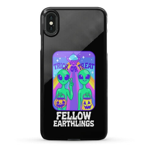 Trick Or Treat Fellow Earthlings Phone Case