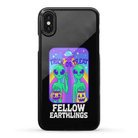 Trick Or Treat Fellow Earthlings Phone Case