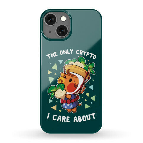 The Only Crypto I Care About Phone Case