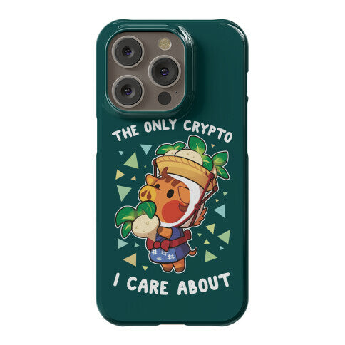 The Only Crypto I Care About Phone Case