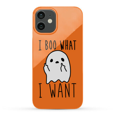 I Boo What I Want Phone Case