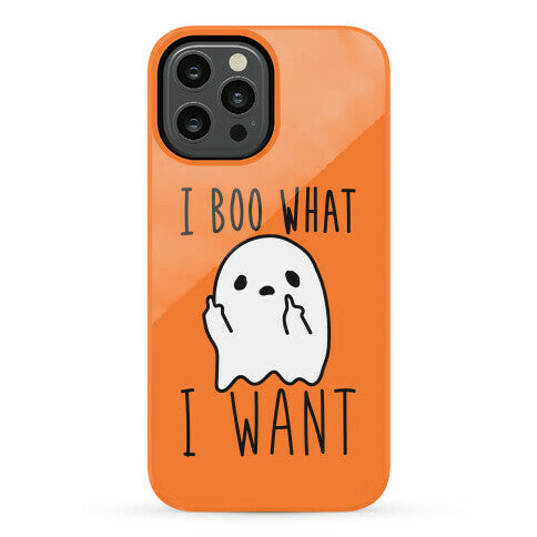 I Boo What I Want Phone Case