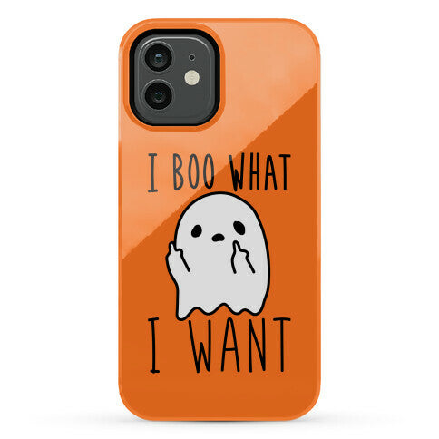 I Boo What I Want Phone Case