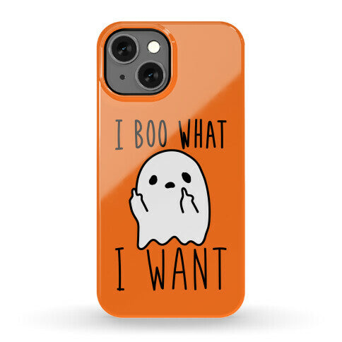 I Boo What I Want Phone Case