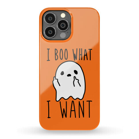I Boo What I Want Phone Case