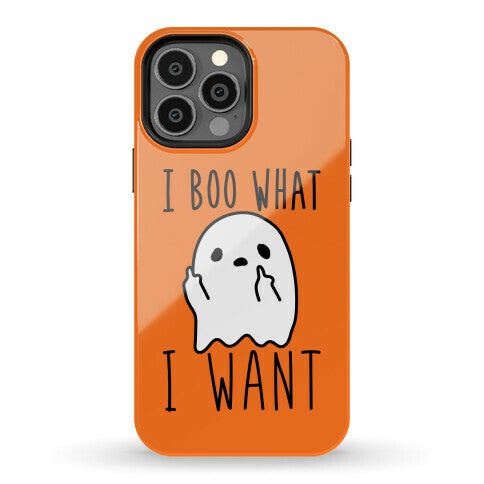 I Boo What I Want Phone Case