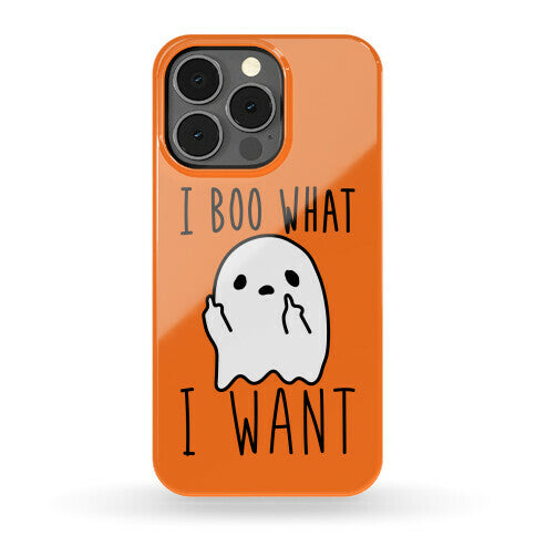 I Boo What I Want Phone Case