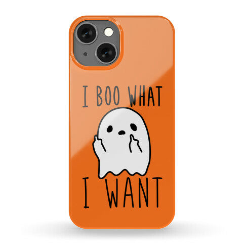 I Boo What I Want Phone Case