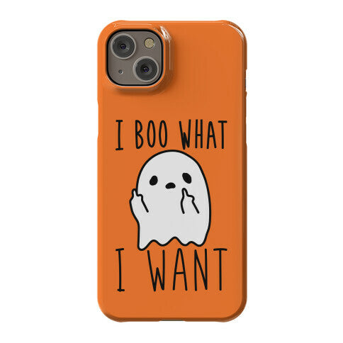 I Boo What I Want Phone Case