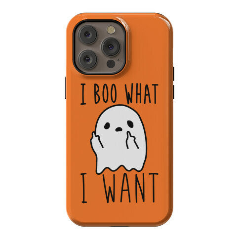 I Boo What I Want Phone Case