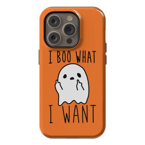 I Boo What I Want Phone Case