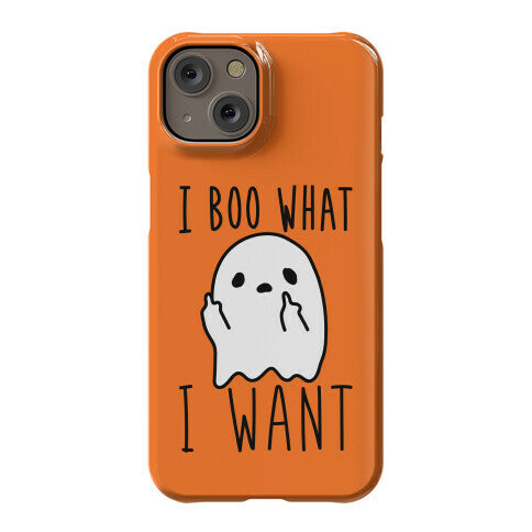 I Boo What I Want Phone Case