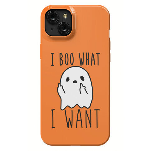 I Boo What I Want Phone Case