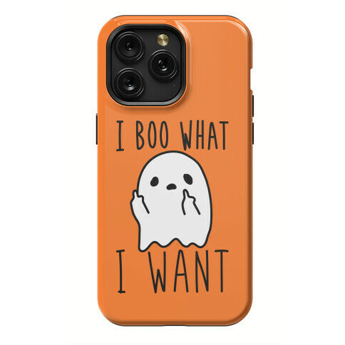 I Boo What I Want Phone Case