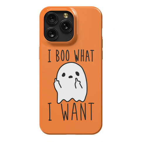 I Boo What I Want Phone Case