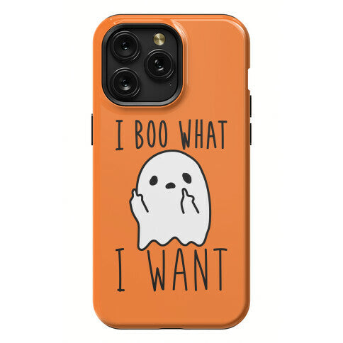 I Boo What I Want Phone Case