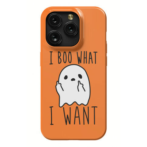 I Boo What I Want Phone Case