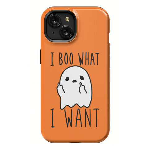 I Boo What I Want Phone Case