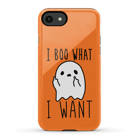 I Boo What I Want Phone Case