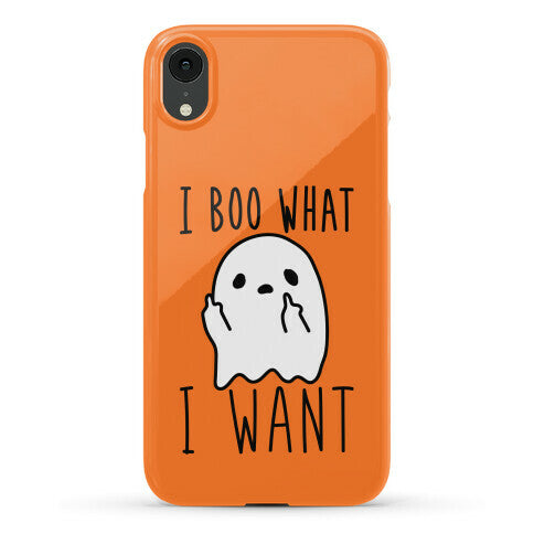 I Boo What I Want Phone Case