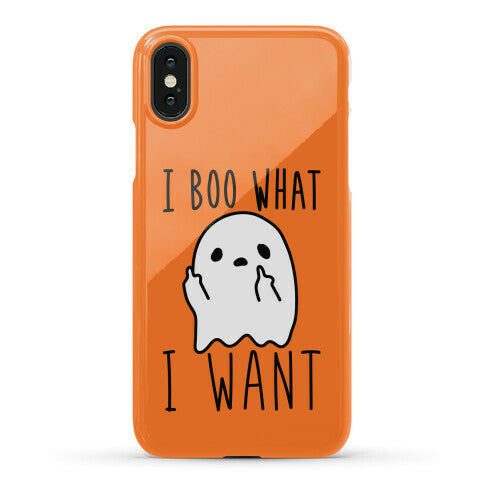 I Boo What I Want Phone Case