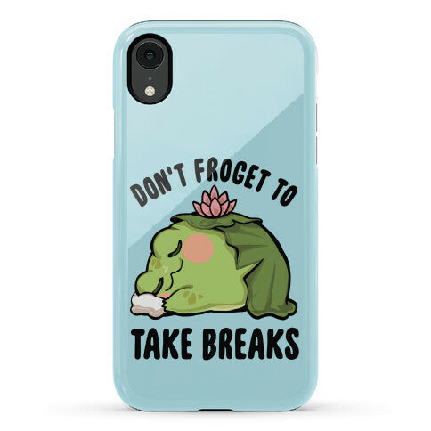 Don't Froget To Take Breaks Phone Case