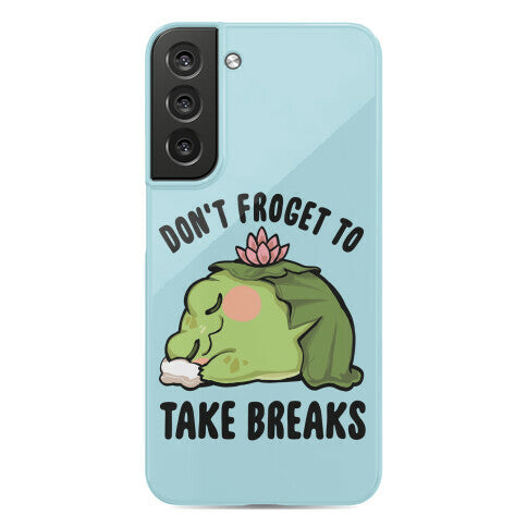 Don't Froget To Take Breaks Phone Case