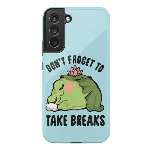 Don't Froget To Take Breaks Phone Case