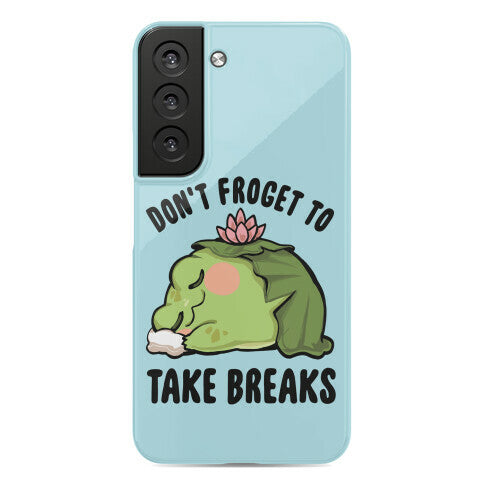 Don't Froget To Take Breaks Phone Case
