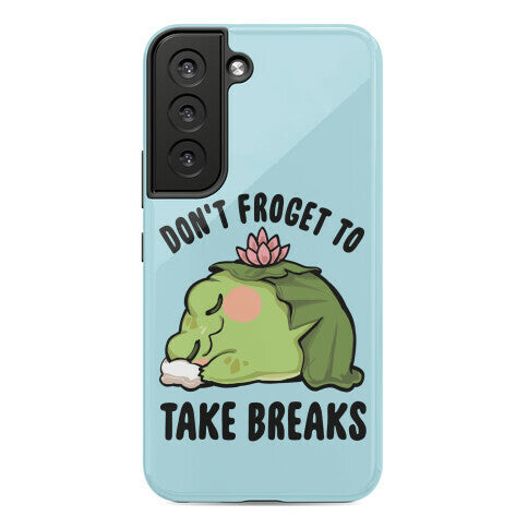 Don't Froget To Take Breaks Phone Case