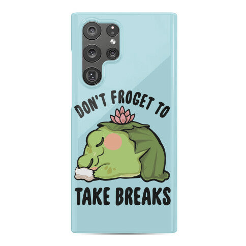 Don't Froget To Take Breaks Phone Case