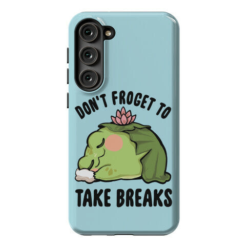 Don't Froget To Take Breaks Phone Case