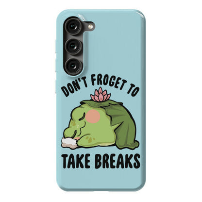 Don't Froget To Take Breaks Phone Case