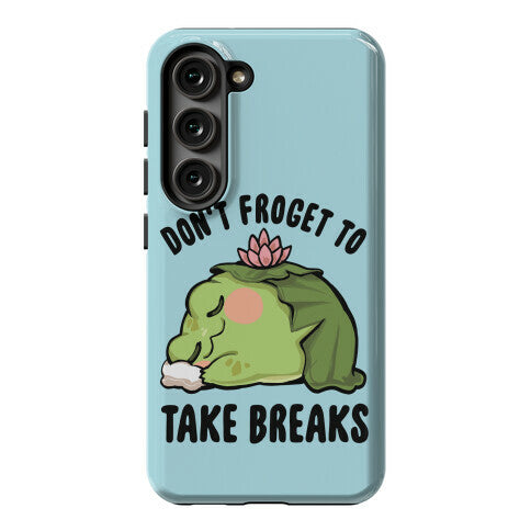 Don't Froget To Take Breaks Phone Case
