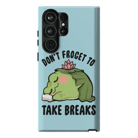 Don't Froget To Take Breaks Phone Case