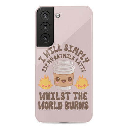 I Will Simply Sip my Oat Milk Latte Whilst the World Burns Phone Case