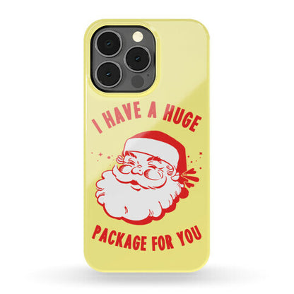 I Have A Huge Package For You Santa Phone Case