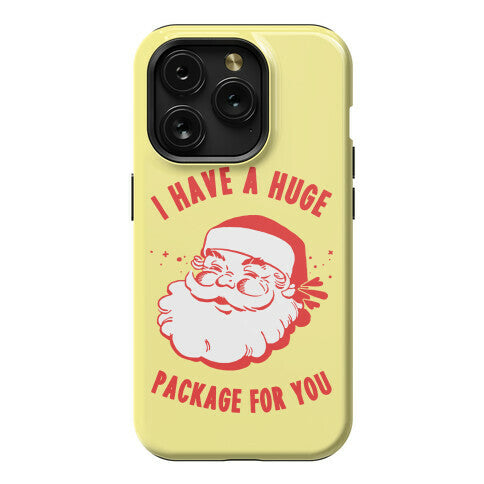 I Have A Huge Package For You Santa Phone Case